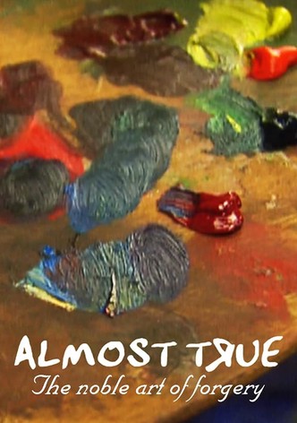 Almost True: The Noble Art of Forgery