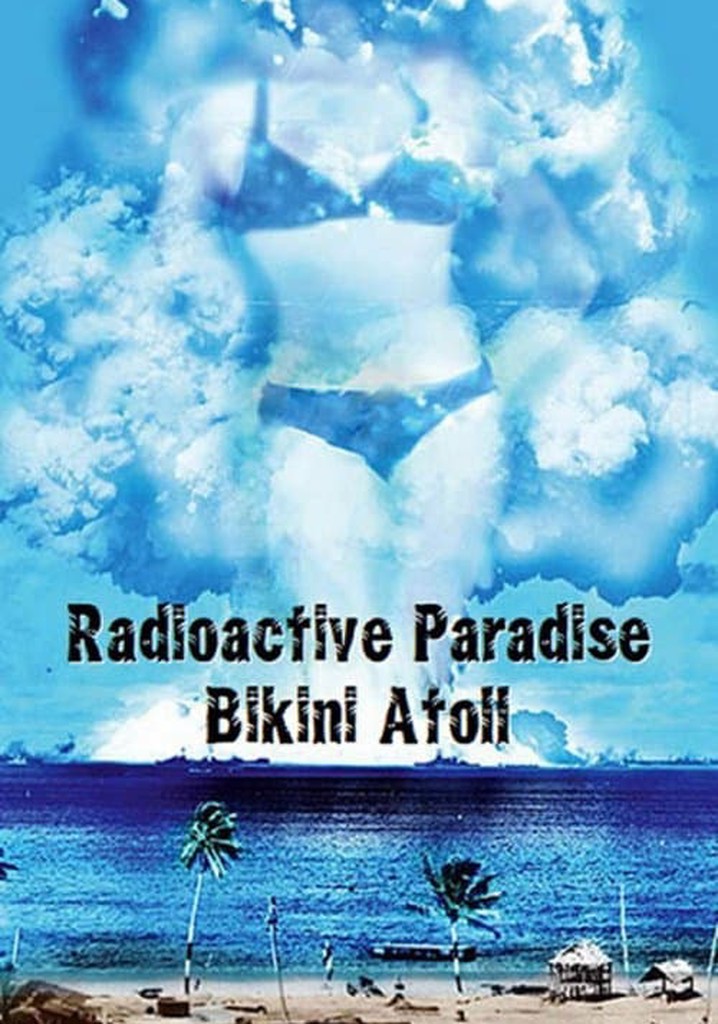 Radioactive Paradise: Bikini Atoll