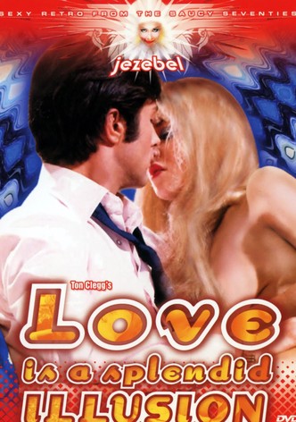 Love Is a Splendid Illusion