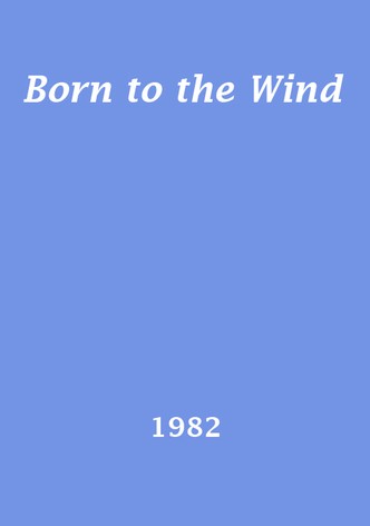 Born to the Wind