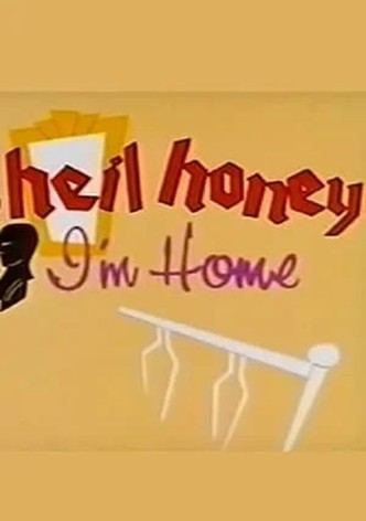 Heil Honey I'm Home!