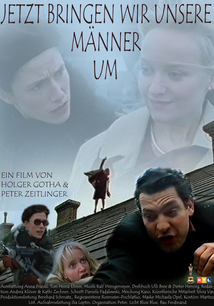 Jetzt bringen wir unsere Männer um