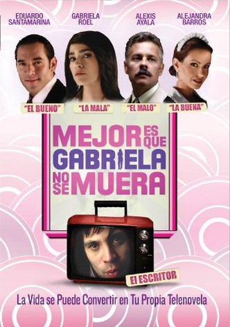 Mejor es que Gabriela no se muera