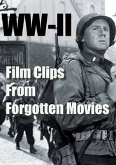 WW-II, Film Clips from Forgotten Movies