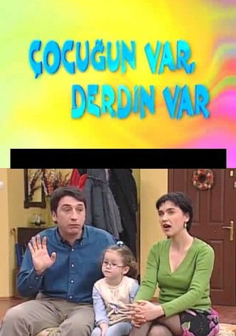 Çocugun Var Derdin Var