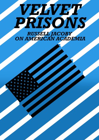 Velvet Prisons: Russell Jacoby on American Academia