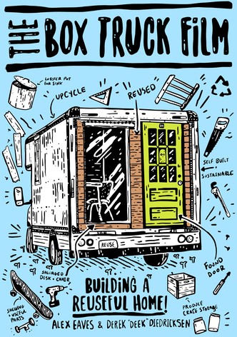 The Box Truck Film: Building a Reuseful Home!