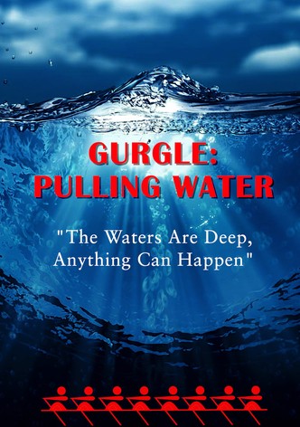 Gurgle: Pulling Water