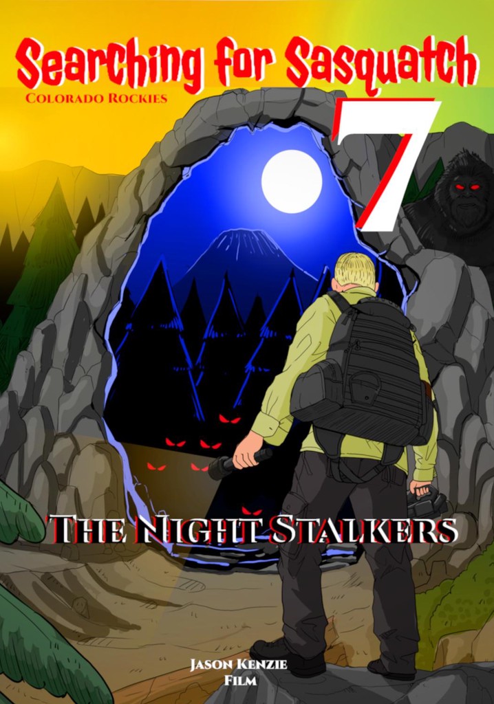 Searching for Sasquatch 7: The Night Stalkers