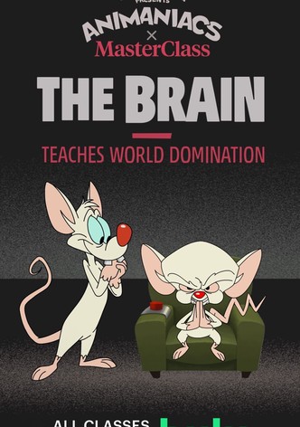 Animaniacs x MasterClass: The Brain Teaches World Domination