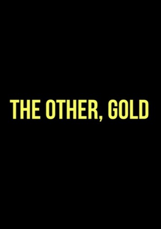 The Other, Gold