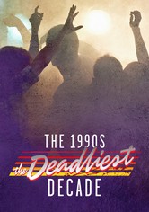 The 1990s: The Deadliest Decade