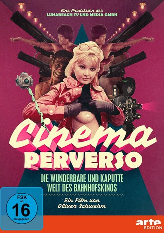 Cinema Perverso - Le merveilleux monde perdu des cinémas de gare