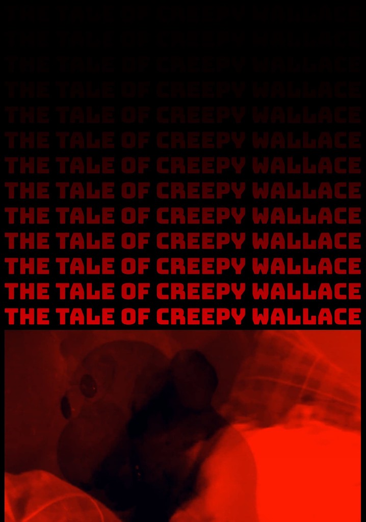 The Tale of Creepy Wallace