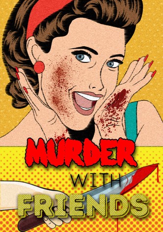 Murder with Friends