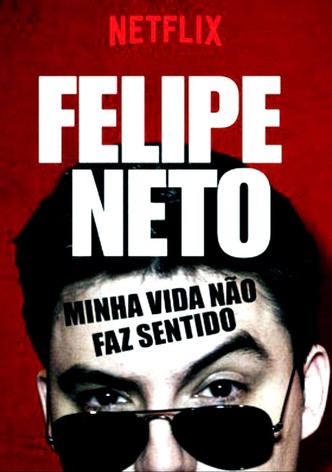 Felipe Neto: Minha Vida Não Faz Sentido