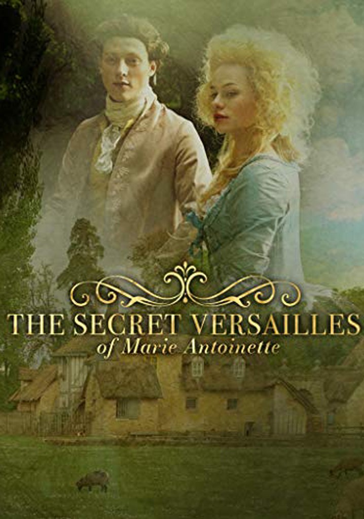 The Secret Versailles of Marie-Antoinette