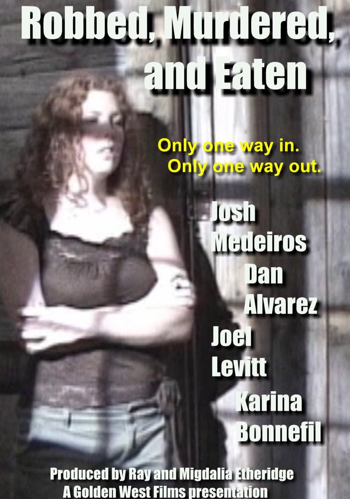 Robbed, Murdered, and Eaten