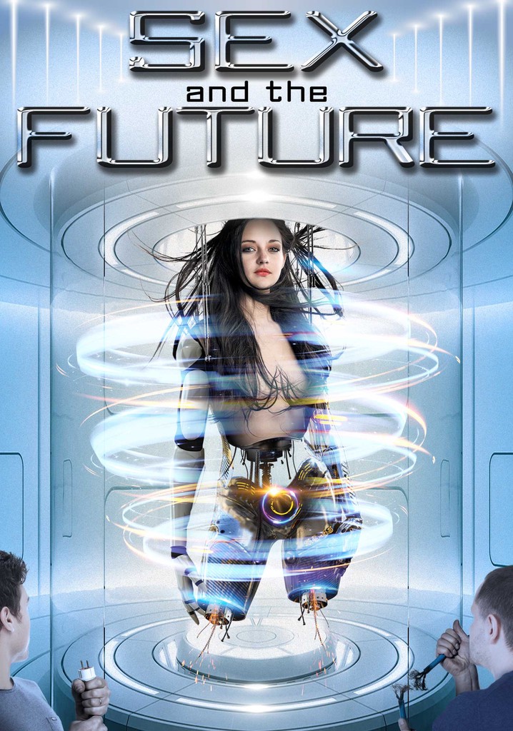 Sex and the Future - movie: watch streaming online