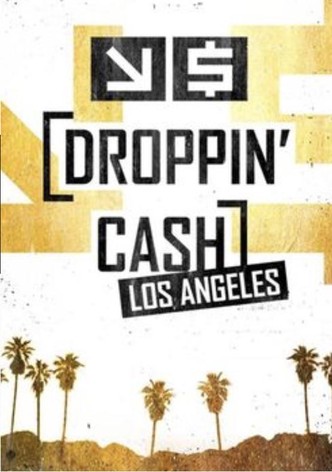 Droppin' Cash: Los Angeles