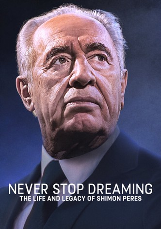 Never Stop Dreaming: The Life and Legacy of Shimon Peres