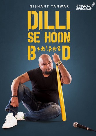 Nishant Tanwar: Delhi Se Hoon B*@!&#%d