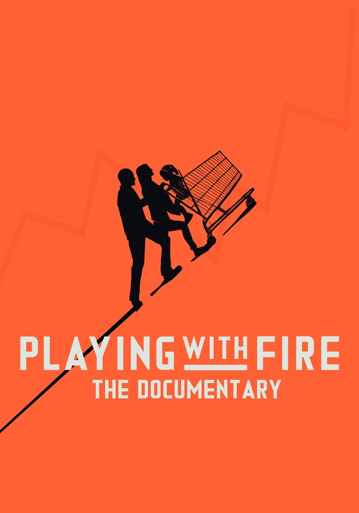 Playing with FIRE The Documentary streaming