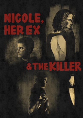 Nicole, Her Ex & the Killer