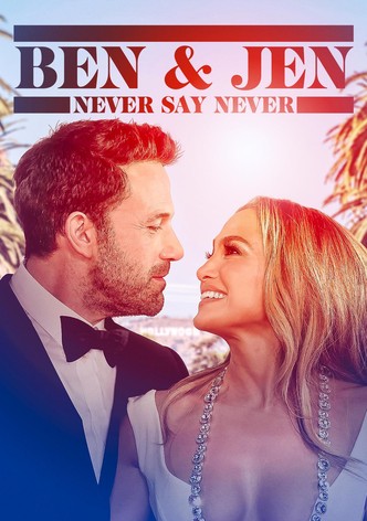 Ben Affleck & Jennifer Lopez: Never Say Never