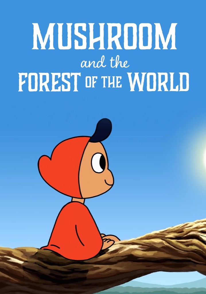 Mushroom And The Forest Of The World