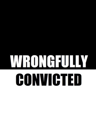 Wrongfully Convicted