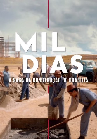 Mil Dias: A Saga da Construção de Brasília