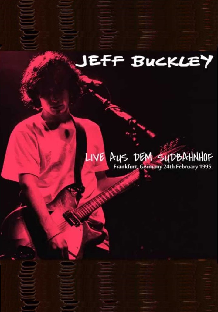 Jeff Buckley Live Aus Dem Sudbahnhof Frankfurt