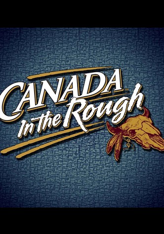 Canada in the Rough