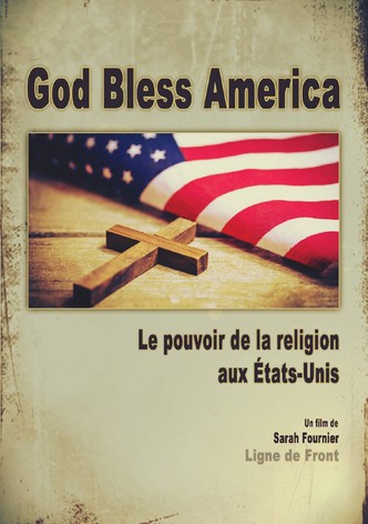 God bless America : le pouvoir de la religion aux États-Unis