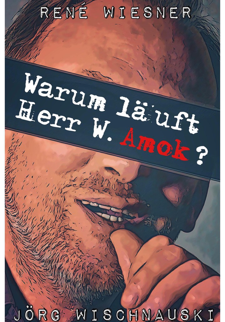 Warum läuft Herr W. Amok?