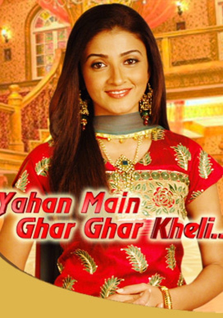 Zee Tv Serial Yahan Main Ghar Ghar Kheli Yahan Mein Ghar Ghar Kheli - streaming online
