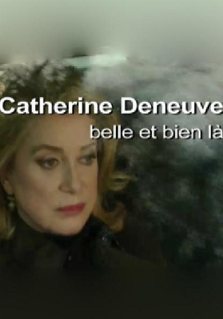 Catherine Deneuve, belle et bien là