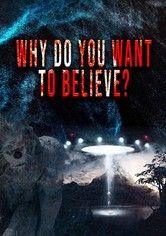 Why do you want to believe