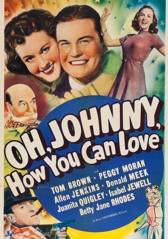 Oh, Johnny, How You Can Love!