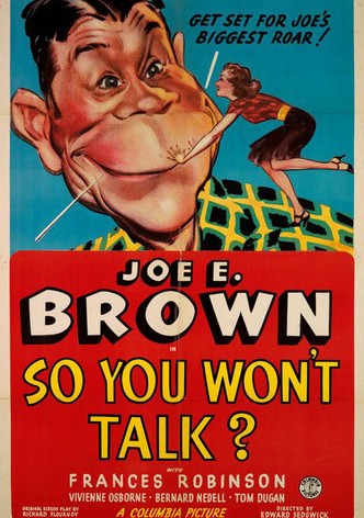 So You Won't Talk?