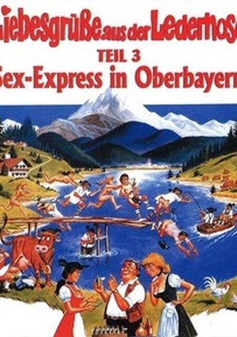 Liebesgrüße aus der Lederhose 3: Sexexpress aus Oberbayern