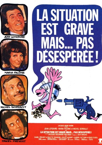 La situation est grave... mais pas désespérée