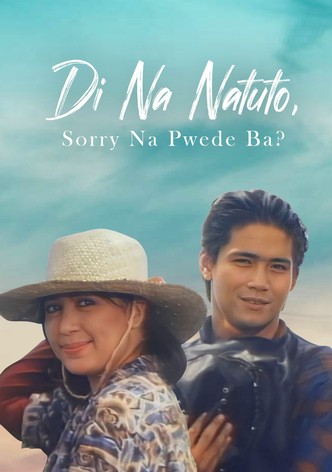 Di na natuto (Sorry na, puede ba?)