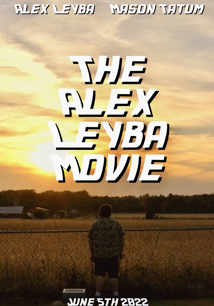 The Alex Leyba Movie