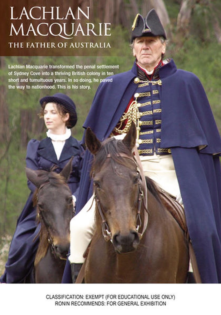 Lachlan Macquarie: The Father of Australia