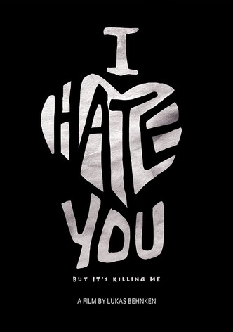 I Hate You But It's Killing Me