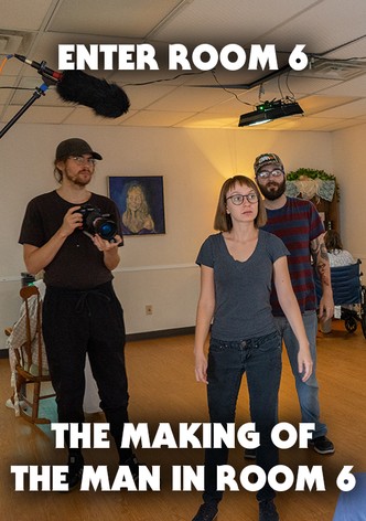 Enter Room 6: The Making of the Man in Room 6