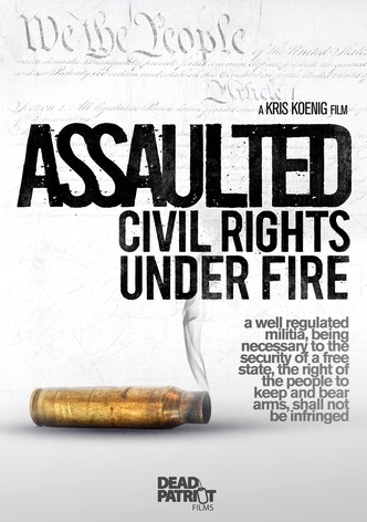Assaulted: Civil Rights Under Fire