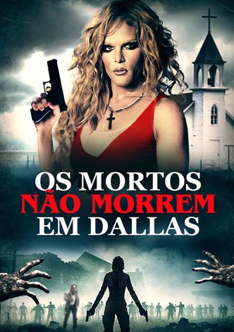 Os Mortos Não Morrem Em Dallas